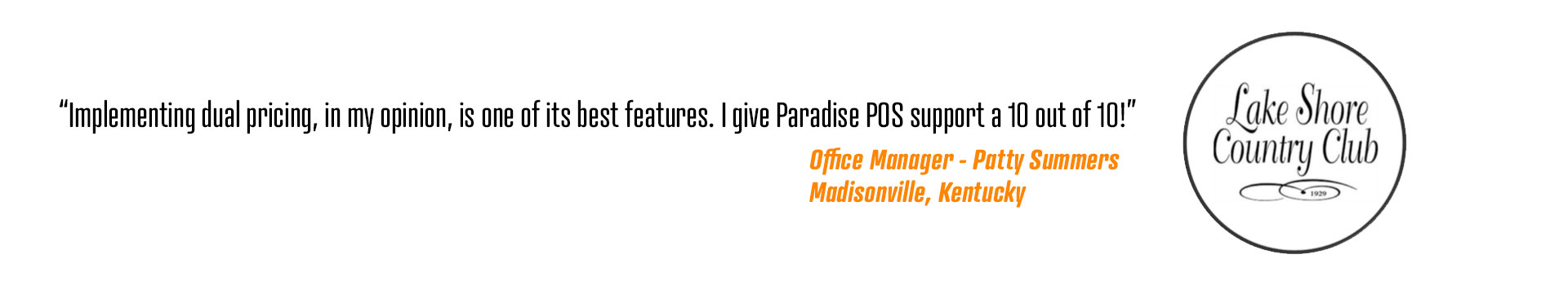 Implementing dual pricing, in my opinion, is one of its best features. I give Paradise POS support a 10 out of 10!